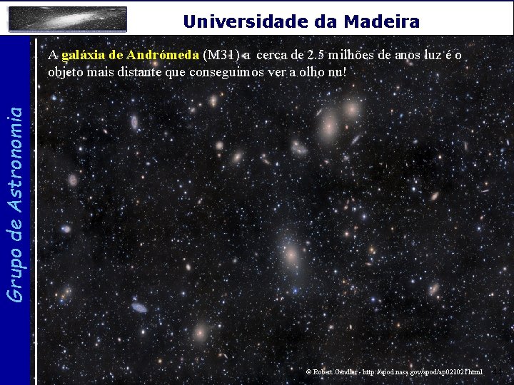 Universidade da Madeira Grupo de Astronomia A galáxia de Andrómeda (M 31) a cerca