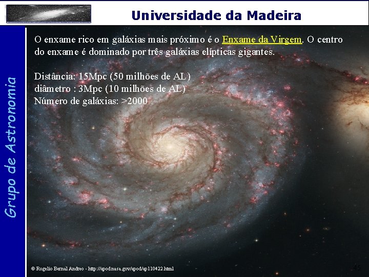 Grupo de Astronomia Universidade da Madeira O enxame rico em galáxias mais próximo é