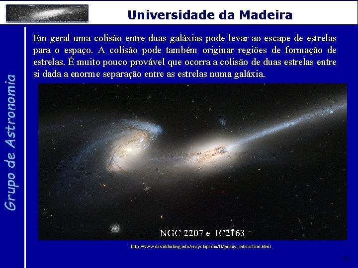 Grupo de Astronomia Universidade da Madeira Em geral uma colisão entre duas galáxias pode