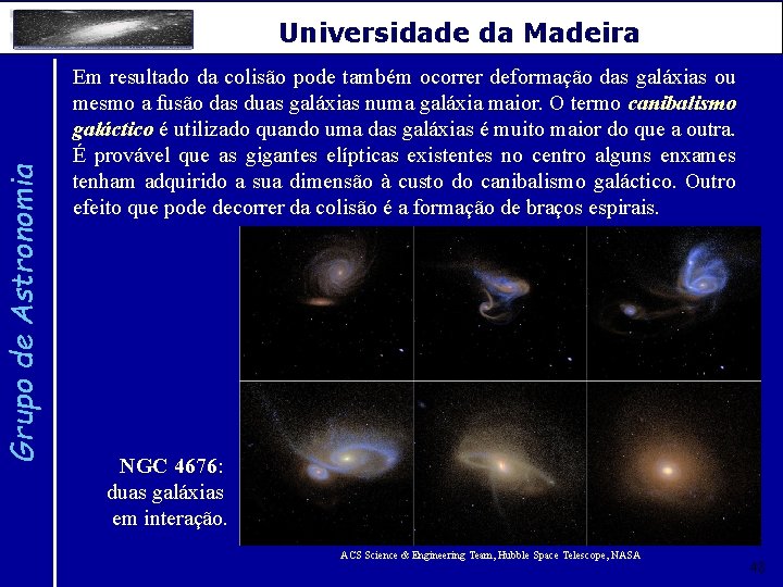 Grupo de Astronomia Universidade da Madeira Em resultado da colisão pode também ocorrer deformação