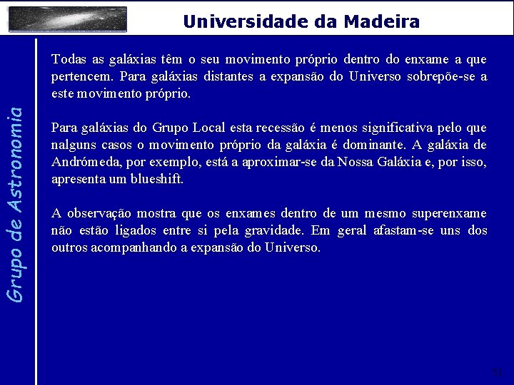 Grupo de Astronomia Universidade da Madeira Todas as galáxias têm o seu movimento próprio