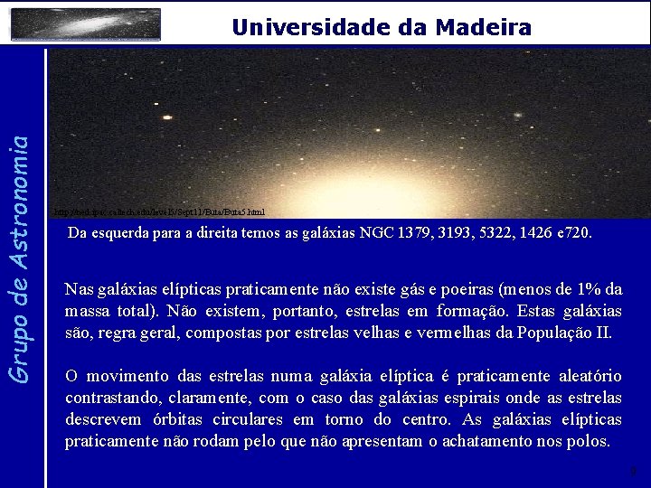 Grupo de Astronomia Universidade da Madeira http: //ned. ipac. caltech. edu/level 5/Sept 11/Buta 5.