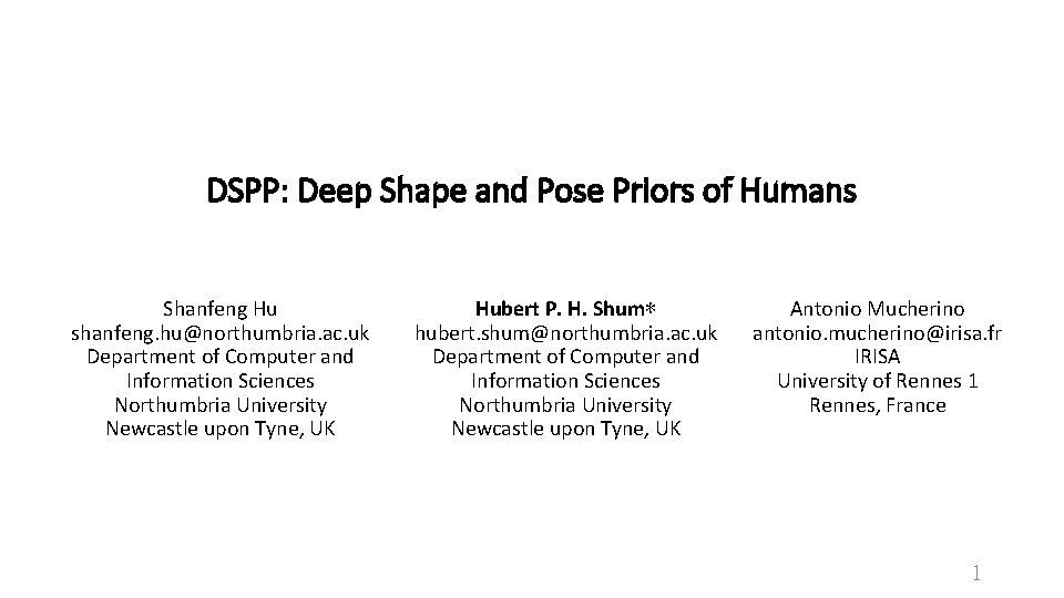 DSPP: Deep Shape and Pose Priors of Humans Shanfeng Hu shanfeng. hu@northumbria. ac. uk