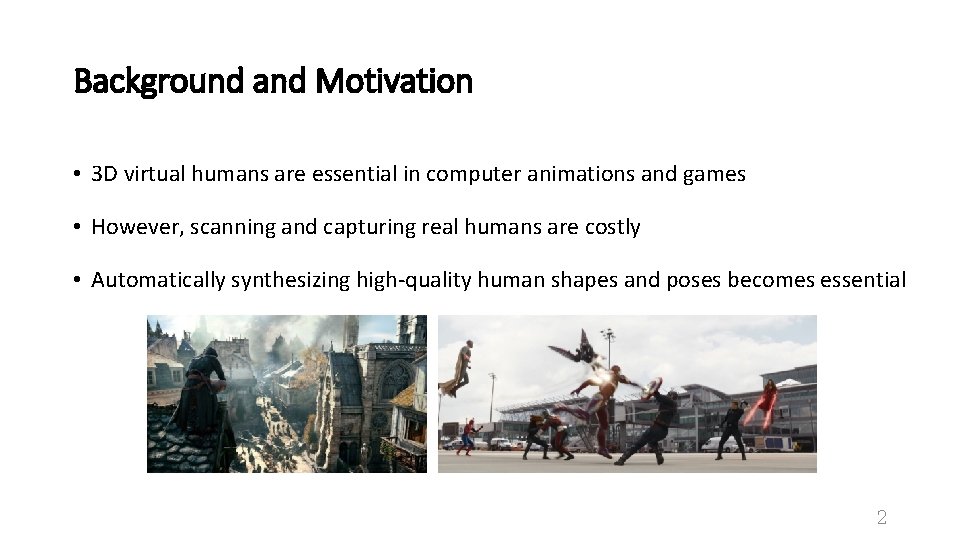 Background and Motivation • 3 D virtual humans are essential in computer animations and