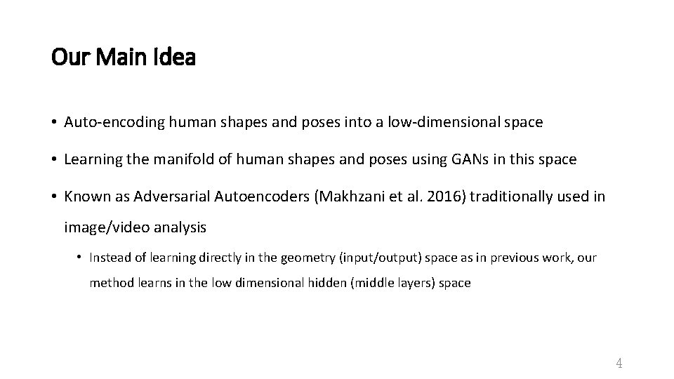 Our Main Idea • Auto-encoding human shapes and poses into a low-dimensional space •