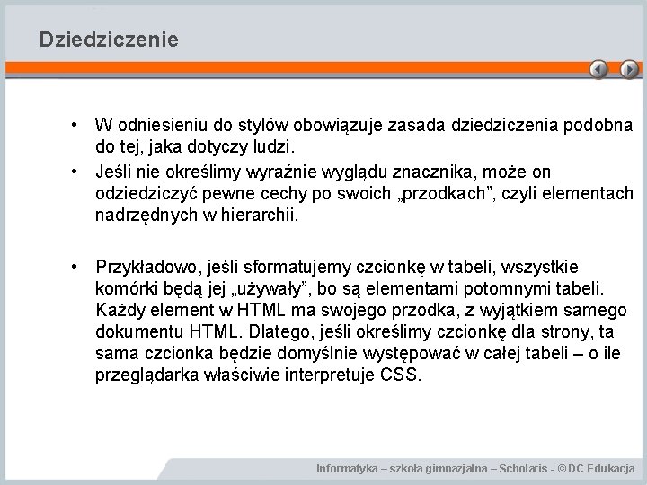 Dziedziczenie • W odniesieniu do stylów obowiązuje zasada dziedziczenia podobna do tej, jaka dotyczy