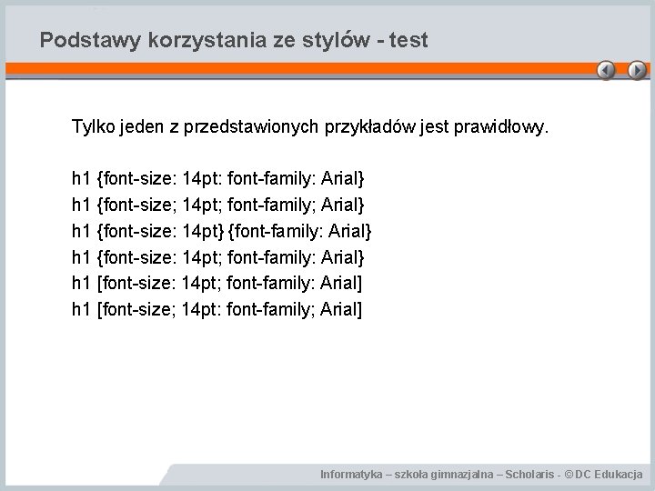 Podstawy korzystania ze stylów - test Tylko jeden z przedstawionych przykładów jest prawidłowy. h