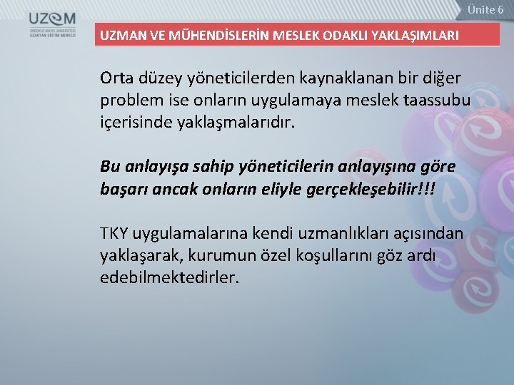 Ünite 6 UZMAN VE MÜHENDİSLERİN MESLEK ODAKLI YAKLAŞIMLARI Orta düzey yöneticilerden kaynaklanan bir diğer