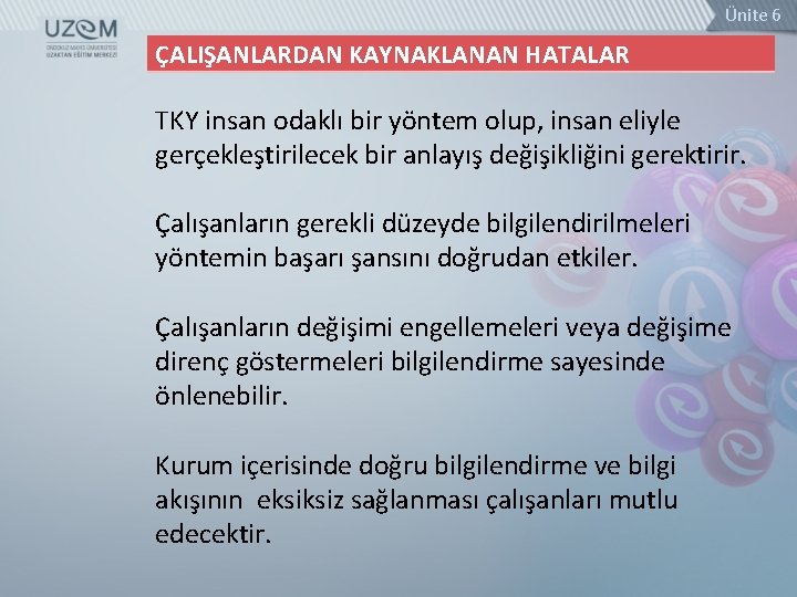 Ünite 6 ÇALIŞANLARDAN KAYNAKLANAN HATALAR TKY insan odaklı bir yöntem olup, insan eliyle gerçekleştirilecek