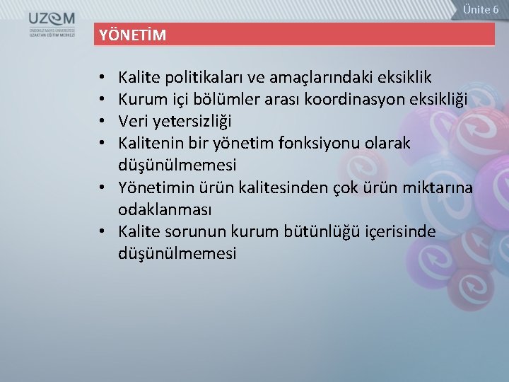 Ünite 6 YÖNETİM Kalite politikaları ve amaçlarındaki eksiklik Kurum içi bölümler arası koordinasyon eksikliği