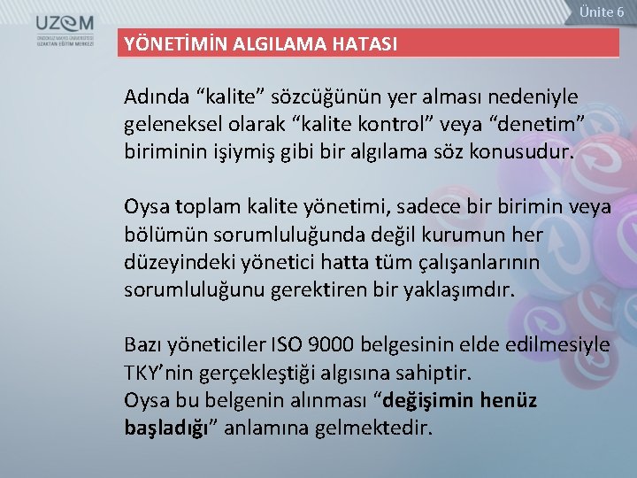 Ünite 6 YÖNETİMİN ALGILAMA HATASI Adında “kalite” sözcüğünün yer alması nedeniyle geleneksel olarak “kalite