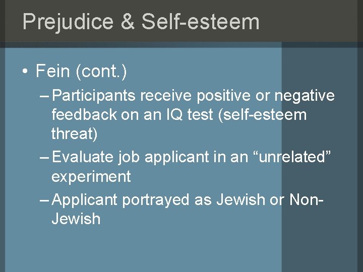 Prejudice & Self-esteem • Fein (cont. ) – Participants receive positive or negative feedback