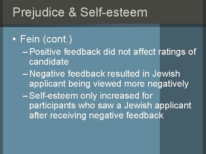Prejudice & Self-esteem • Fein (cont. ) – Positive feedback did not affect ratings