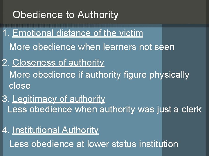 Obedience to Authority 1. Emotional distance of the victim More obedience when learners not