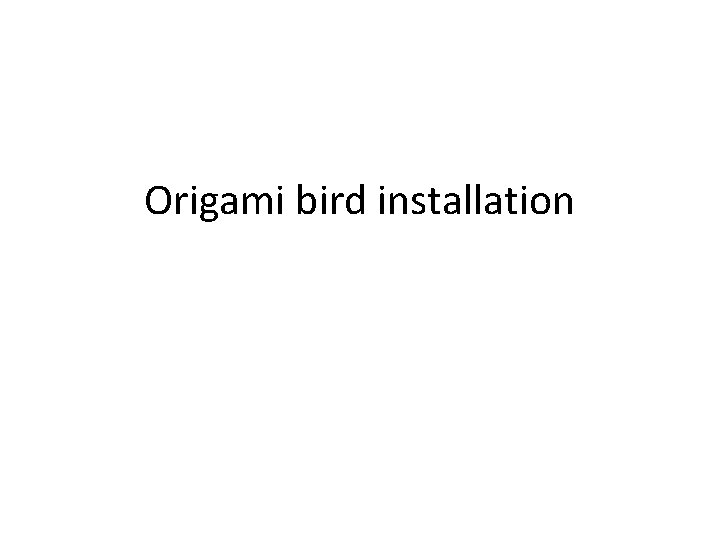 Origami bird installation 