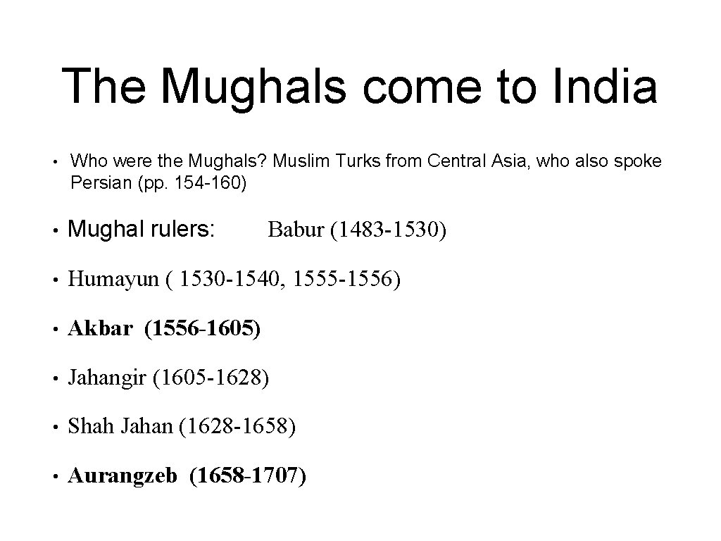 The Mughals come to India • Who were the Mughals? Muslim Turks from Central