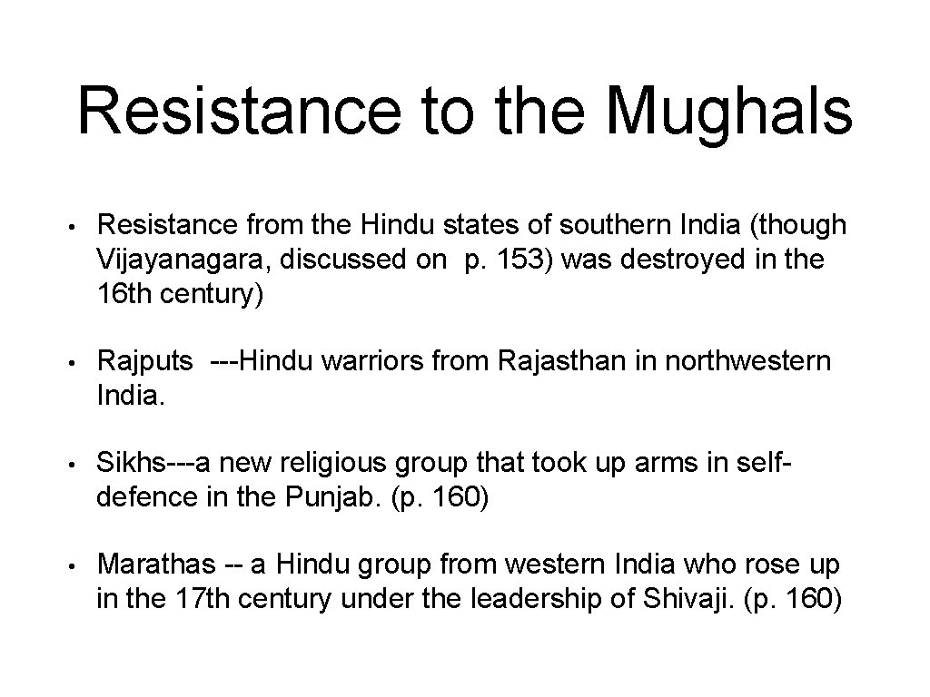 Resistance to the Mughals • Resistance from the Hindu states of southern India (though