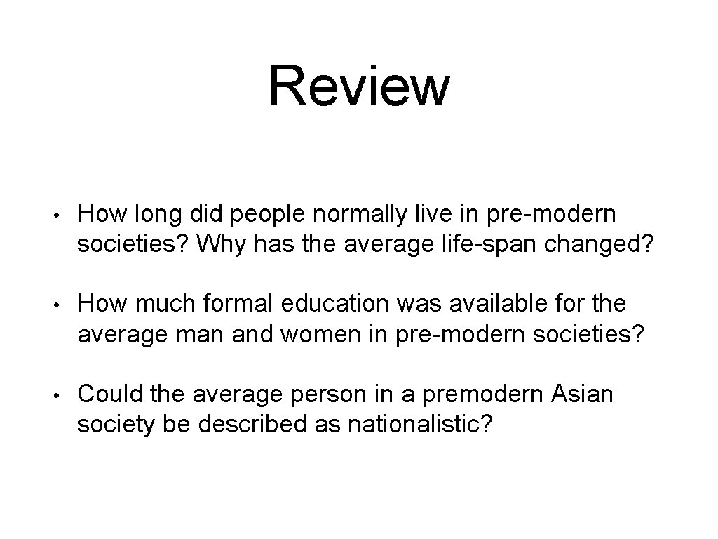 Review • How long did people normally live in pre-modern societies? Why has the