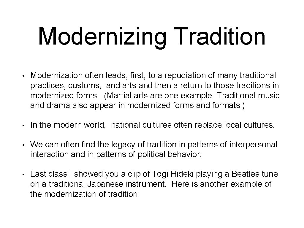 Modernizing Tradition • Modernization often leads, first, to a repudiation of many traditional practices,