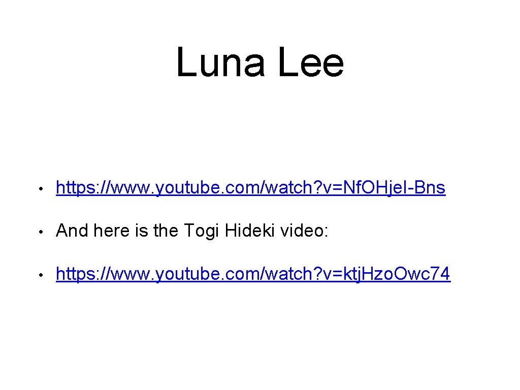 Luna Lee • https: //www. youtube. com/watch? v=Nf. OHje. I-Bns • And here is