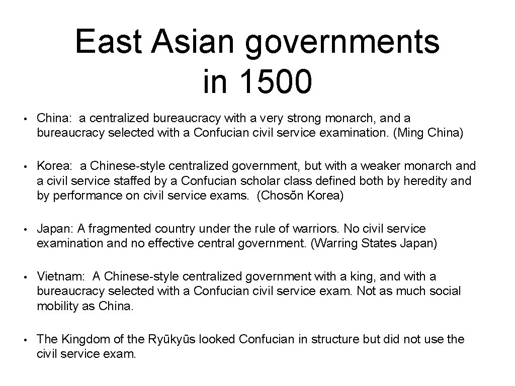 East Asian governments in 1500 • China: a centralized bureaucracy with a very strong