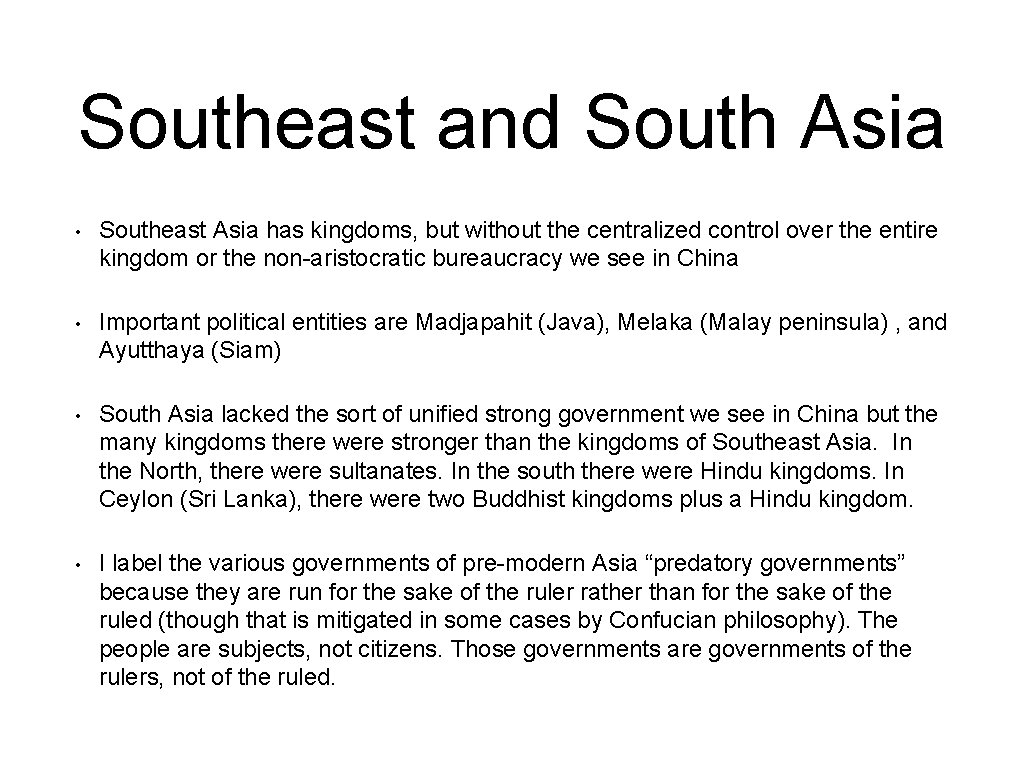 Southeast and South Asia • Southeast Asia has kingdoms, but without the centralized control