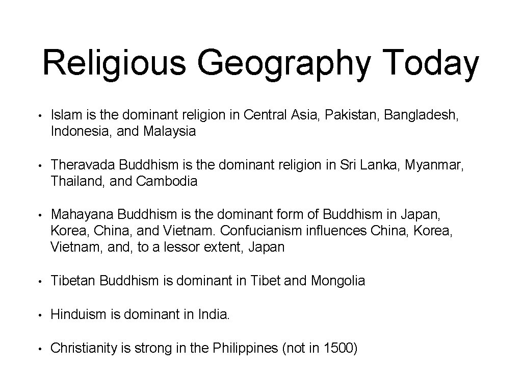 Religious Geography Today • Islam is the dominant religion in Central Asia, Pakistan, Bangladesh,