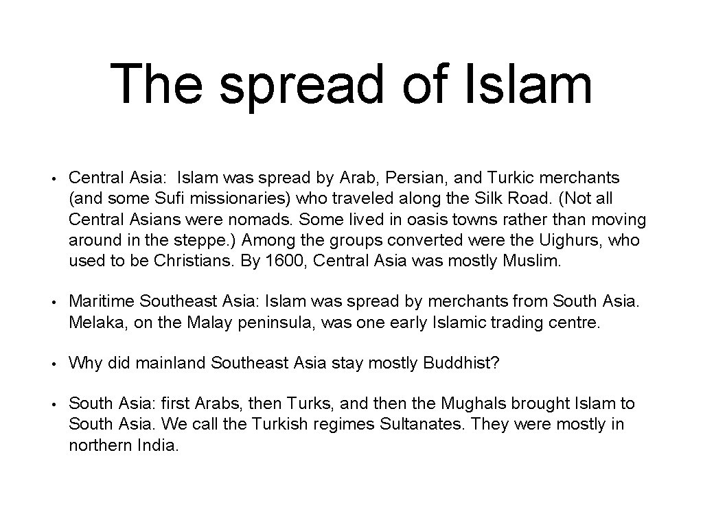 The spread of Islam • Central Asia: Islam was spread by Arab, Persian, and