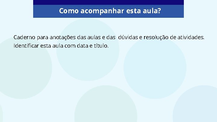 Como acompanhar esta aula? Caderno para anotações das aulas e das dúvidas e resolução