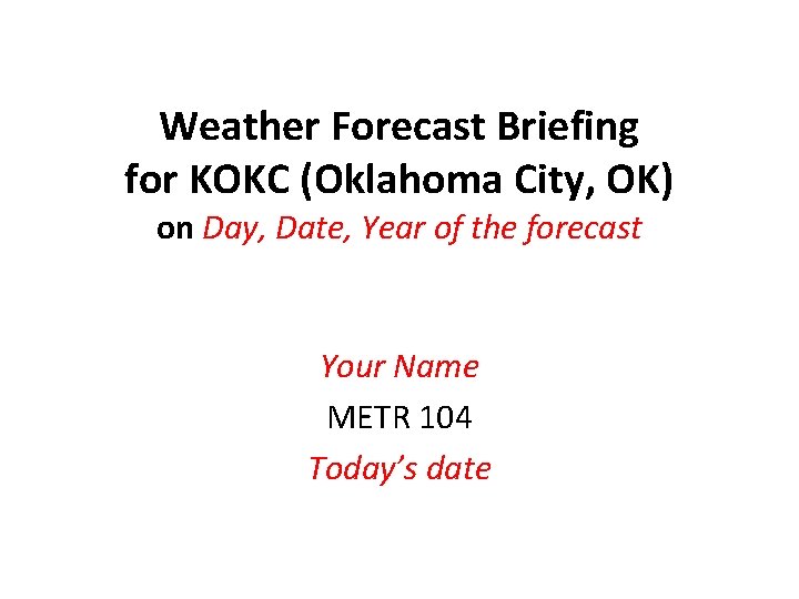 Weather Forecast Briefing for KOKC (Oklahoma City, OK) on Day, Date, Year of the