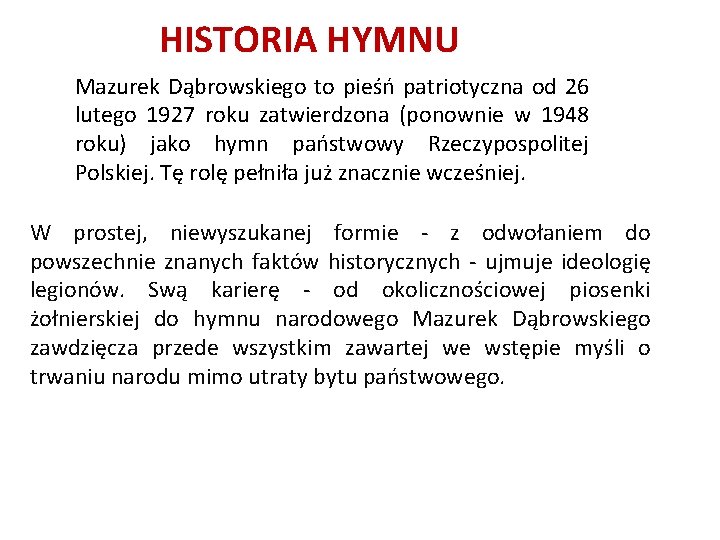 HISTORIA HYMNU Mazurek Dąbrowskiego to pieśń patriotyczna od 26 lutego 1927 roku zatwierdzona (ponownie