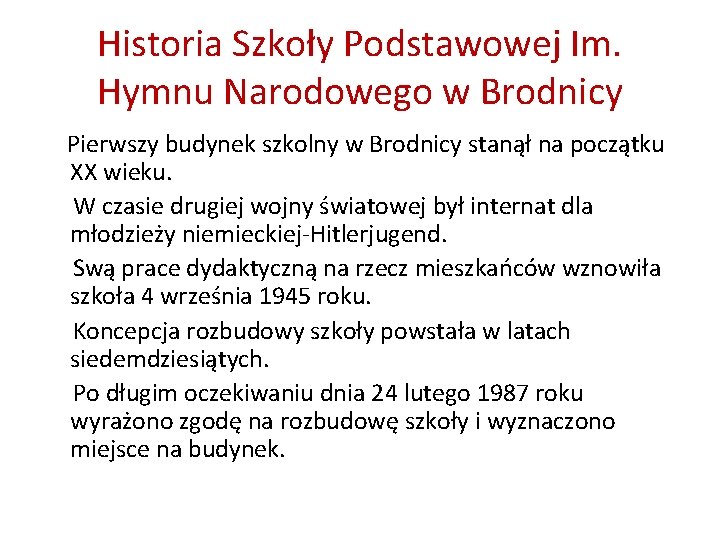 Historia Szkoły Podstawowej Im. Hymnu Narodowego w Brodnicy Pierwszy budynek szkolny w Brodnicy stanął