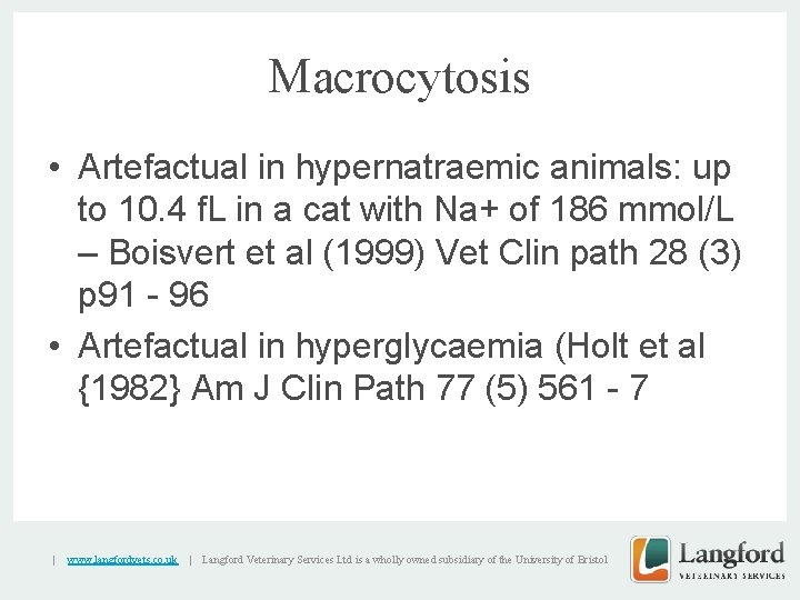Macrocytosis • Artefactual in hypernatraemic animals: up to 10. 4 f. L in a