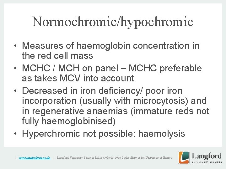 Normochromic/hypochromic • Measures of haemoglobin concentration in the red cell mass • MCHC /