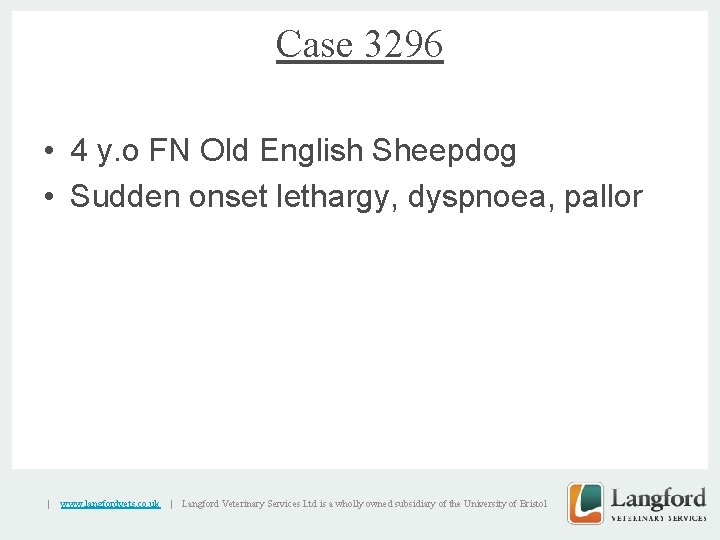 Case 3296 • 4 y. o FN Old English Sheepdog • Sudden onset lethargy,