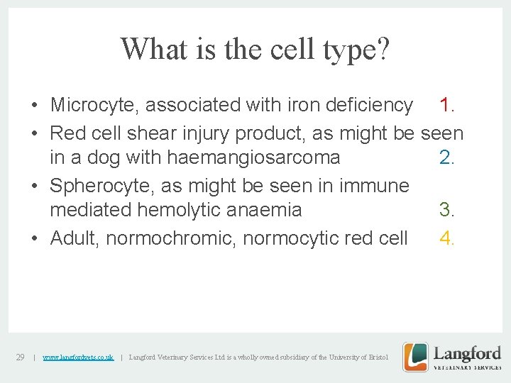 What is the cell type? • Microcyte, associated with iron deficiency 1. • Red