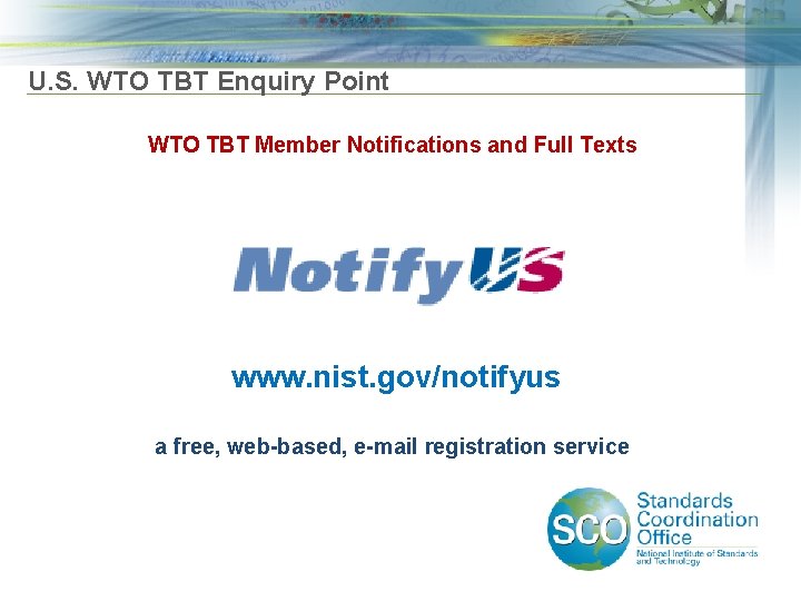 U. S. WTO TBT Enquiry Point WTO TBT Member Notifications and Full Texts www.