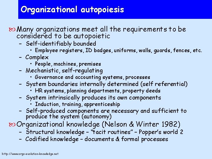 Organizational autopoiesis Many organizations meet all the requirements to be considered to be autopoietic