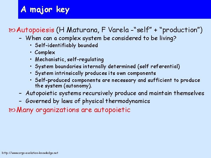 A major key Autopoiesis (H Maturana, F Varela -“self” + “production”) – When can