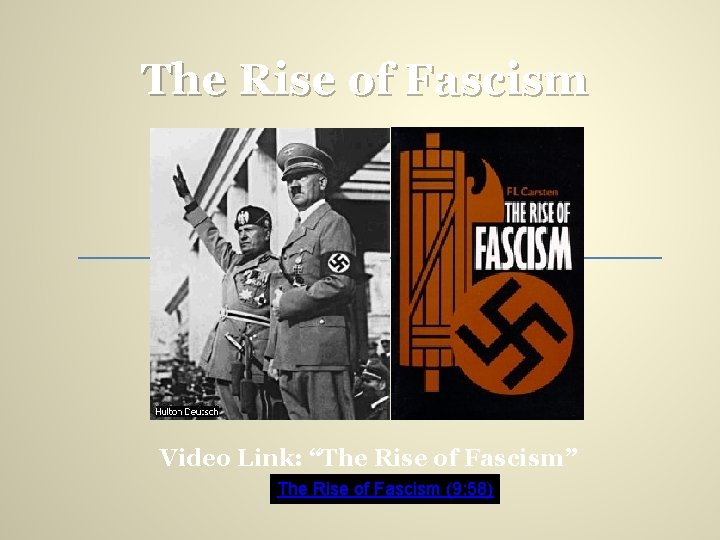 The Rise of Fascism Video Link: “The Rise of Fascism” The Rise of Fascism