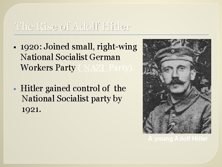 The Rise of Adolf Hitler § 1920: Joined small, right-wing National Socialist German Workers