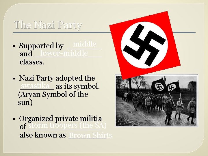 The Nazi Party § middle Supported by _______ lower-middle and _______ classes. § Nazi