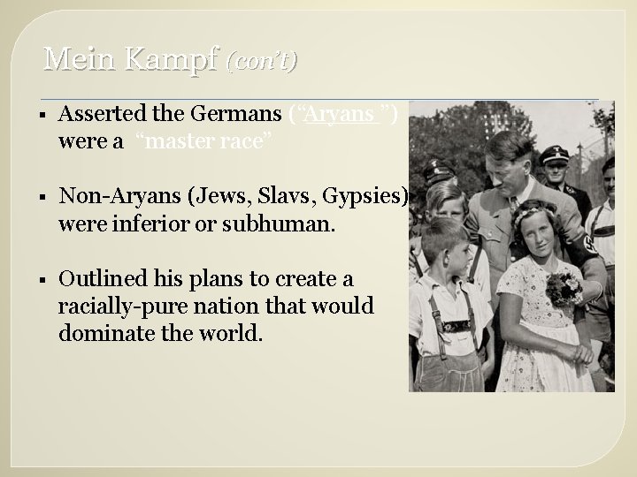 Mein Kampf (con’t) § Aryans Asserted the Germans (“_____”) were a “master race” §