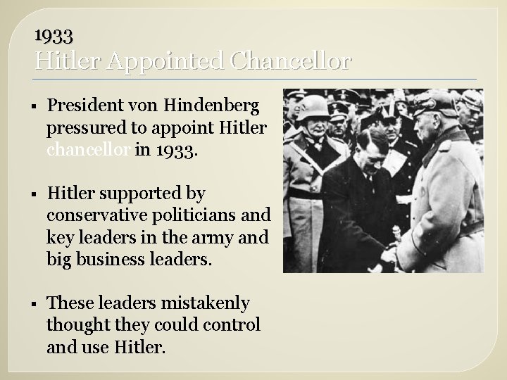 1933 Hitler Appointed Chancellor § President von Hindenberg pressured to appoint Hitler chancellor in