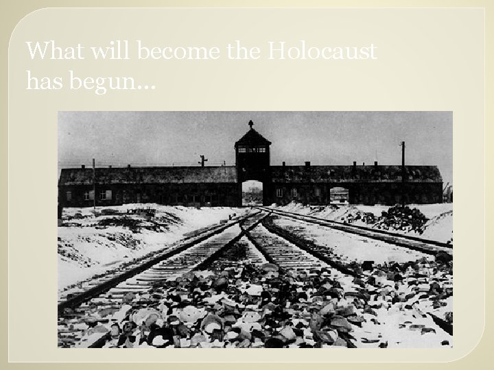 What will become the Holocaust has begun… 