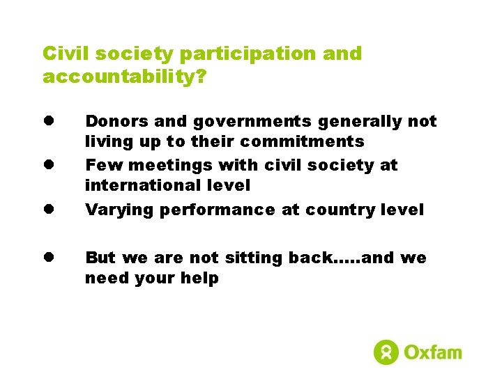 Civil society participation and accountability? l l Donors and governments generally not living up