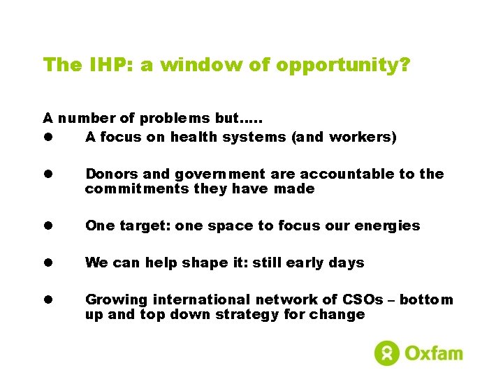 The IHP: a window of opportunity? A number of problems but…. . l A