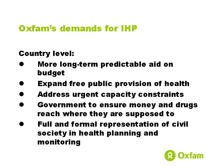 Oxfam’s demands for IHP Country level: l More long-term predictable aid on budget l