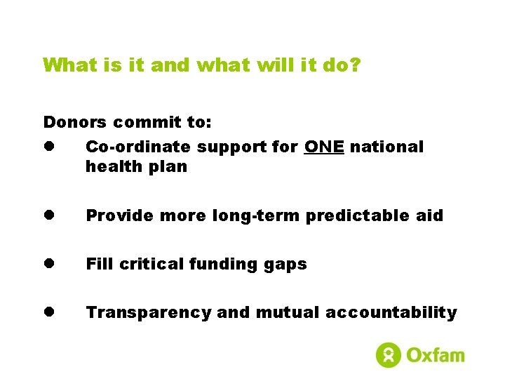 What is it and what will it do? Donors commit to: l Co-ordinate support