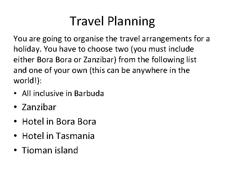 Travel Planning You are going to organise the travel arrangements for a holiday. You
